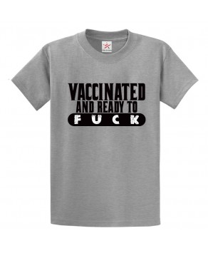 Vaccinated And Ready To Fuck Funny Unisex Classic Kids and Adults T-Shirt